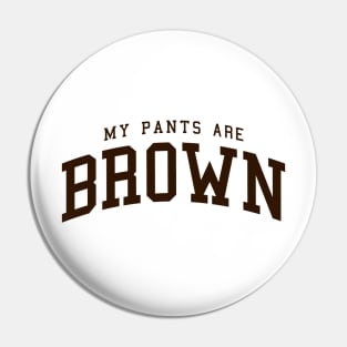 My Pants Are Brown - college university style logo Pin