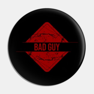 Bad Guy Pin