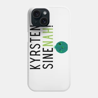 Kyrsten SineNAH! Phone Case