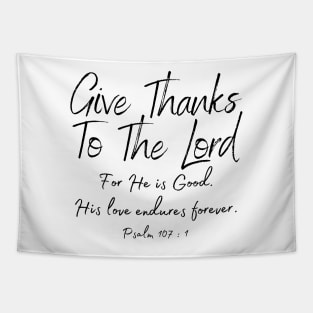 Psalms 107 Give thanks to the Lord Christian Bible Verse Quote Gifts Store Tapestry