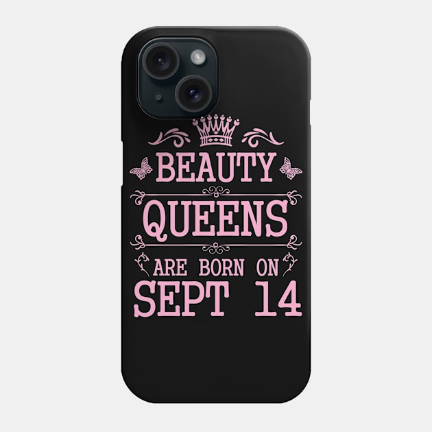 Beauty Queens Are Born On September 14 Happy Birthday To Me You Nana Mommy Aunt Sister Daughter Phone Case by Cowan79