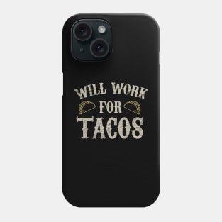 Will work for tacos Phone Case