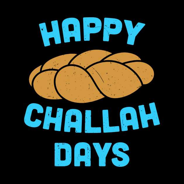 Happy Challah Days Hanukkah Chanukah Funny Jewish Bread by _So who go sayit_