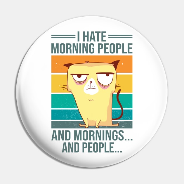 I Hate Morning People And Mornings And People Vintage Cat Pin by 2P-Design