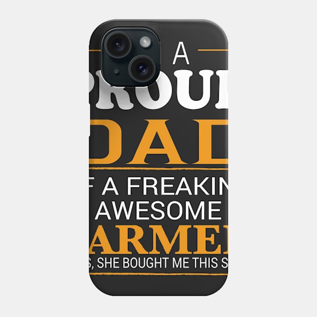 Proud Dad of Freaking Awesome FARMER She bought me this Phone Case by bestsellingshirts