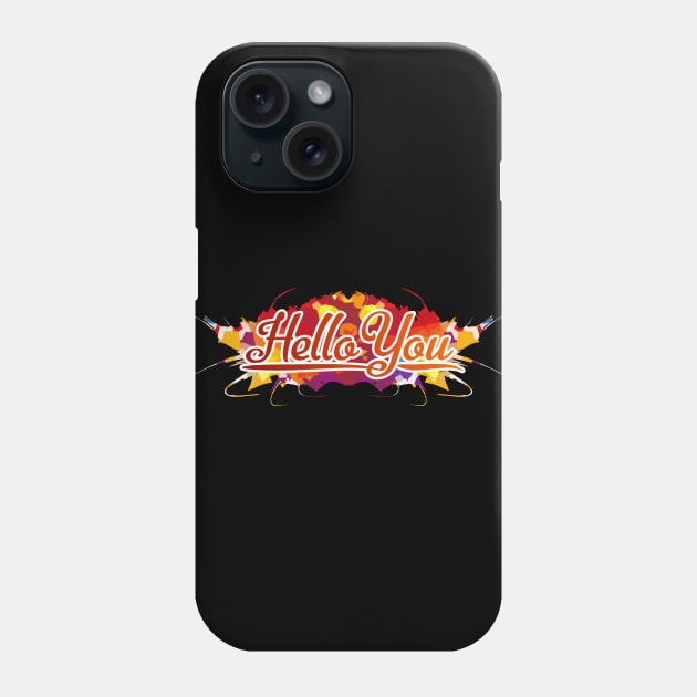HELLO YOU Phone Case by MufaArtsDesigns