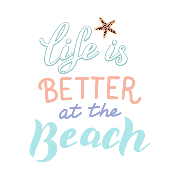 Life is better at the beach phrase. by meteora72