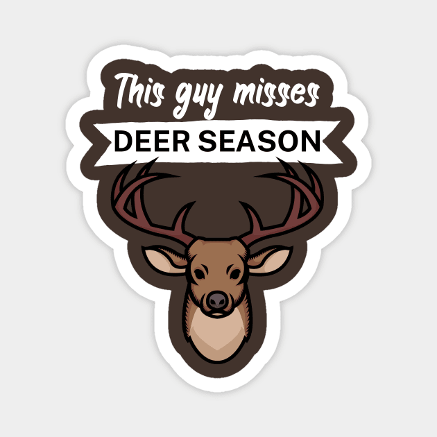 This guy misses deer season Magnet by maxcode