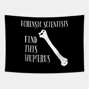 Forensic Scientists find this Humerus Tapestry