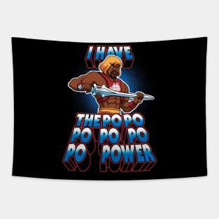 I have the PoPoPoPoPoPoPOWER Tapestry