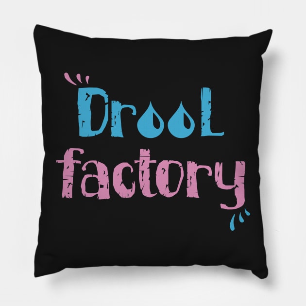 Drool Factory Pillow by jslbdesigns