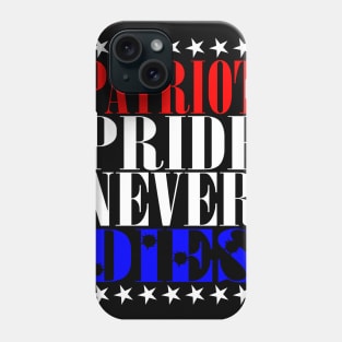 Patriot Pride Never Dies Phone Case