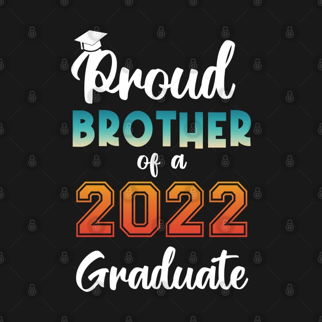 Proud Brother of a 2022 Graduate by InfiniTee Design