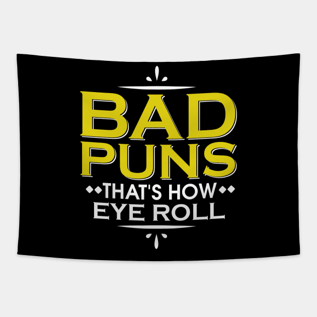 Punny Bad Puns, That's How Eye Roll Funny Pun Tapestry by theperfectpresents