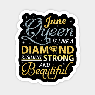 June Queen Resilient Strong And Beautiful Happy Birthday Magnet