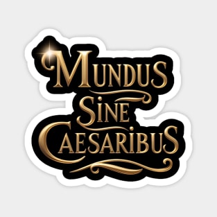 mundus-sine-caesaribus Magnet