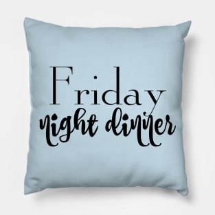 Friday Night Dinner Pillow