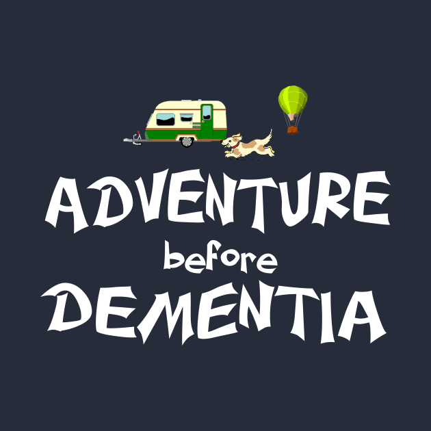 Adventure before dementia by pickledpossums