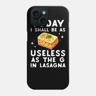 Useless As The G In Lasagna Phone Case