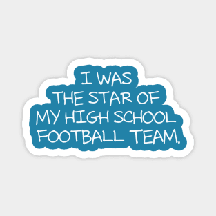 I was the star of my high school football team Magnet