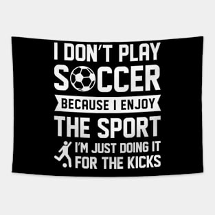 I Don’t Play Soccer Tapestry