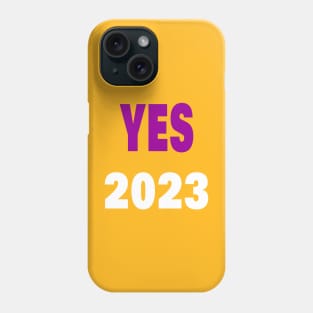 YES 2023 Phone Case