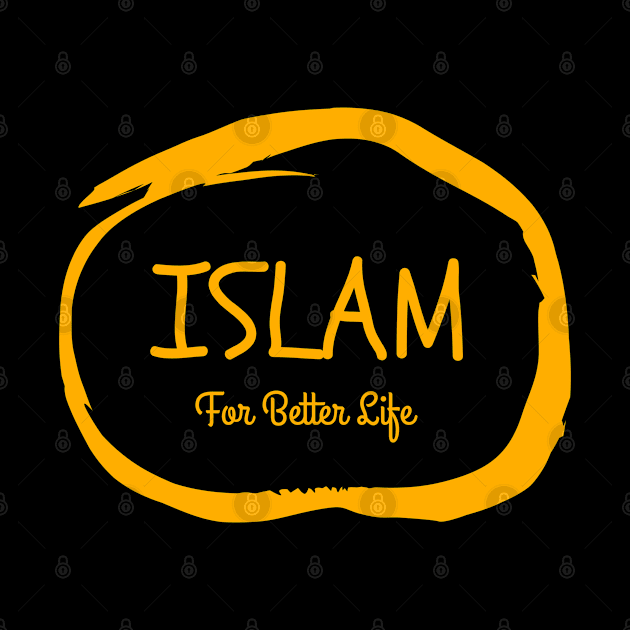 Islam for Better Life by ahmadzakiramadhan