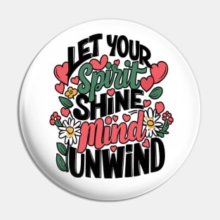 Let Your Spirit Shine, Mind Unwind Pin