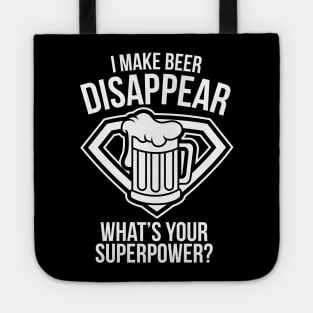 I Make Beer Disappear What's Your Superpower - Beer Lover Tote