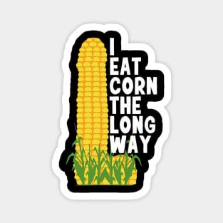 I Eat Corn The Long Way Magnet