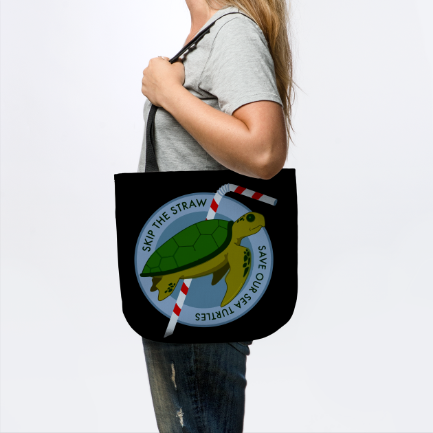 Skip The Straw Save Our Sea Turtles - Save The Turtles - Tote | TeePublic