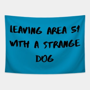 Leaving Area 51 With A Strange Dog Tapestry