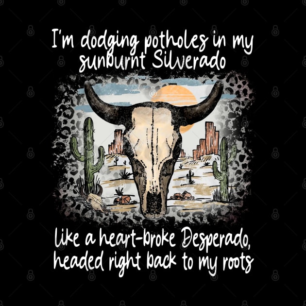 I'm Dodging Potholes In My Sunburnt Silverado Bull Skull Deserts Leopard by Merle Huisman