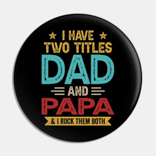 I Have Two Titles Dad And Papa Funny Fathers Day Pin