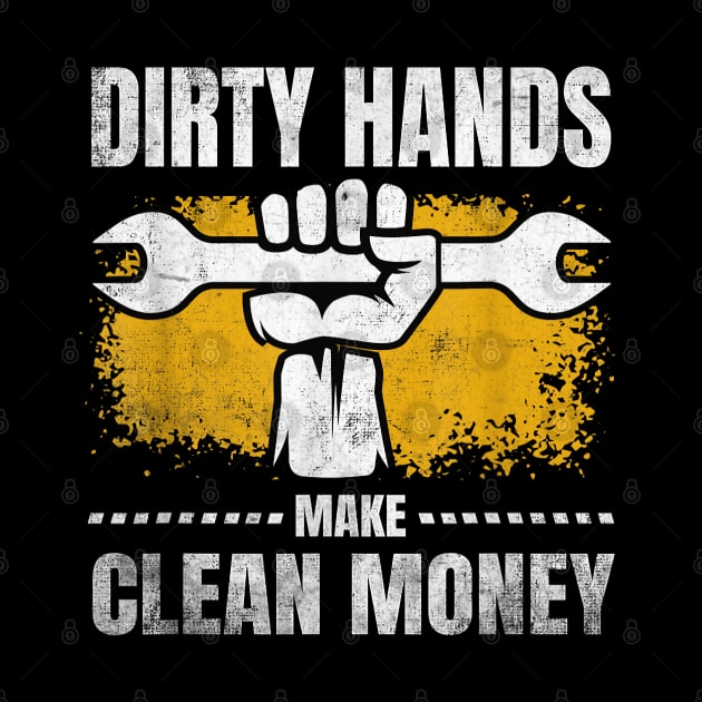 Dirty Hands But My Money Is Clean Mechanic Repair by elmiragokoryan