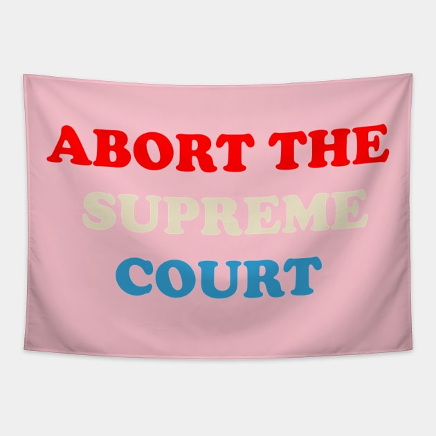 ABORT THE SUPREME COURT Tapestry by The New Politicals