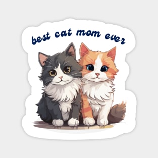 best cat mom ever, cat lover, cat mom Magnet