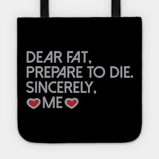 Dear Fat Prepare To Die Sincerely Me Cool Creative Beautiful Typography Design Tote