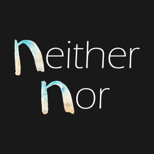 Neither Nor - Beyond Binaries T-Shirt