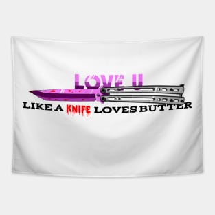 Love u like a knife loves butter Tapestry