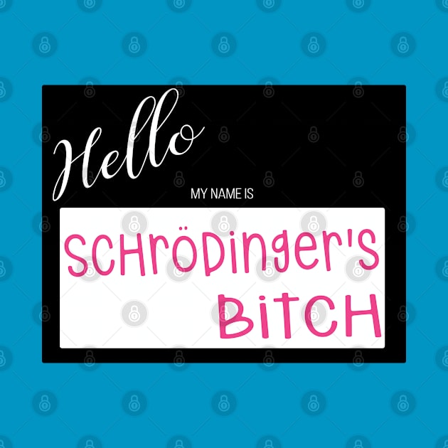 Schrodinger's NameTag by MemeQueen