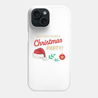 Most Likely to Have a Christmas Party Phone Case