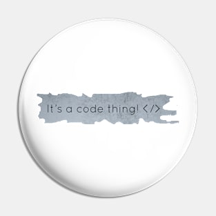 It's a code thing! Pin