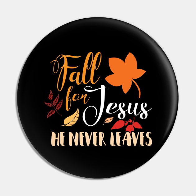 Fall For Jesus He Never Leaves Pin by Shadowisper