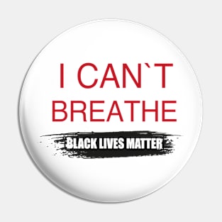 BLACK LIVES MATTER: I CANT BREATHE Pin