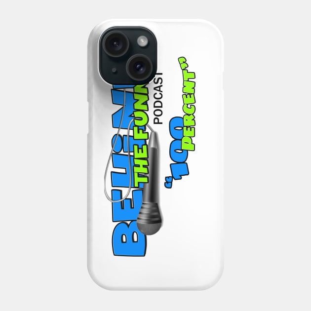 100 Percent Phone Case by Behind The Funny Podcast