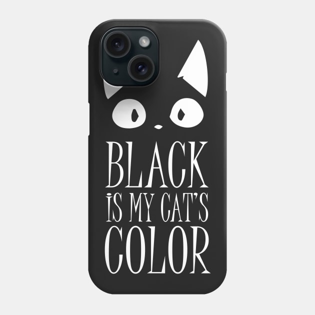 Black is my Cat's color Phone Case by Affiliate_onga