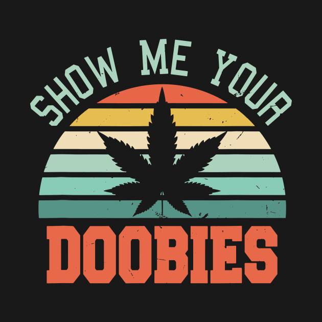 Show Me Your Doobies by stopse rpentine