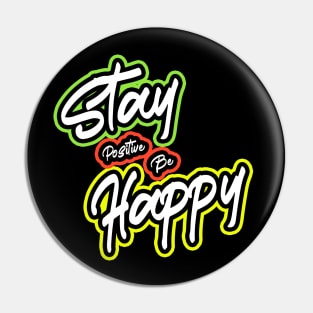 Stay Positive And Be Happy Pin