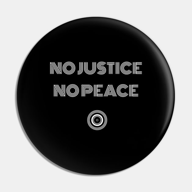 NO JUSTICE - NO PEACE Pin by Justice and Truth